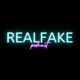 REALFAKE Podcast